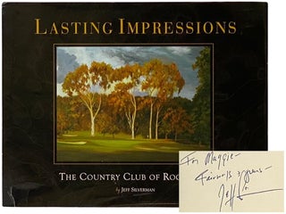 Item #2342011 Lasting Impressions: The Country Club of Rochester. Jeff Silverman