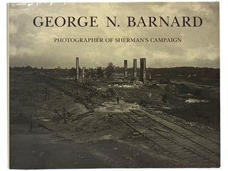 Item #2342012 Photographer of Sherman's Campaign. George N. Barnard, Keith F. Davis