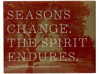 Item #2342013 Seasons Change. The Spirit Endures: Fifteen Years of Challenge, Transformation and...