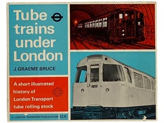 Item #2342023 Tube Trains Under London: A Short Illustrated History of London Transport Tube...
