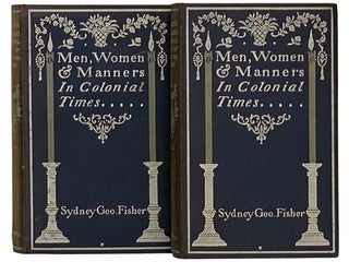 Item #2342031 Men, Women and Manners in Colonial Times, in Two Volumes. Sydney Geo Fisher, George