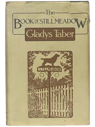 Item #2342082 The Book of Stillmeadow. Gladys Taber