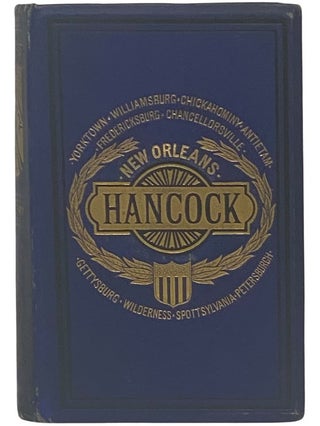 Item #2342099 Life and Military Career of Winfield Scott Hancock. This Work Comprises His Early...