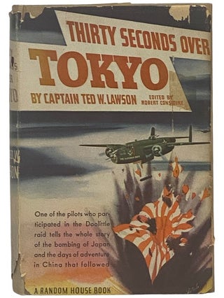 Item #2342110 Thirty Seconds over Tokyo. Ted W. Lawson, Robert Considine
