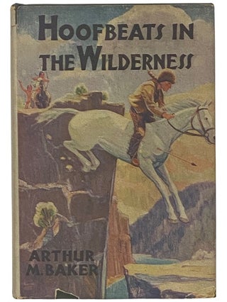 Item #2342128 Hoofbeats in the Wilderness. Arthur M. Baker