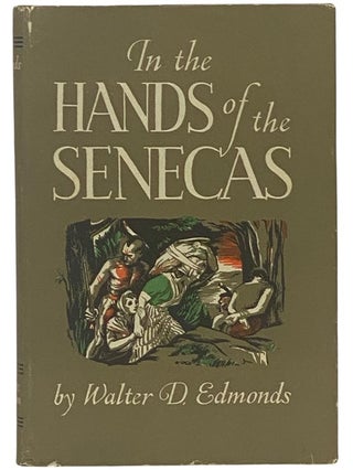 Item #2342132 In the Hands of the Senecas. Walter D. Edmonds