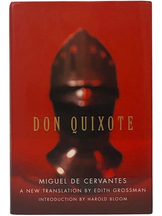 Item #2342251 Don Quixote: A New Translation. Miguel De Cervantes, Edith Grossman, Harold Bloom
