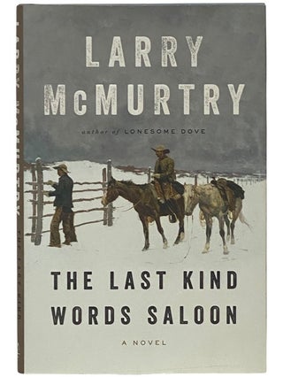 Item #2342252 The Last Kind Words Saloon: A Novel. Larry McMurtry