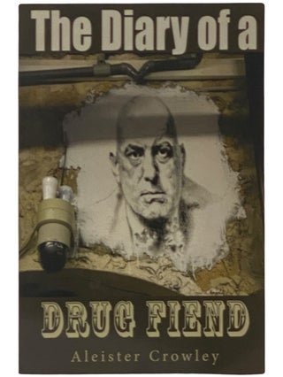 Item #2342253 The Diary of a Drug Fiend. Aleister Crowley