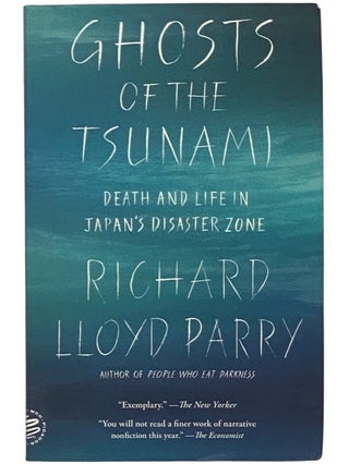 Item #2342254 Ghosts of the Tsunami: Death and Life in Japan's Disaster Zone. Richard Lloyd Parry