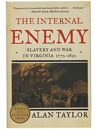 Item #2342267 The Internal Enemy: Slavery and War in Virginia, 1772-1832. Alan Taylor