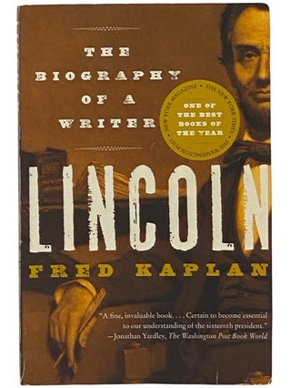 Item #2342269 Lincoln: The Biography of a Writer. Fred Kaplan
