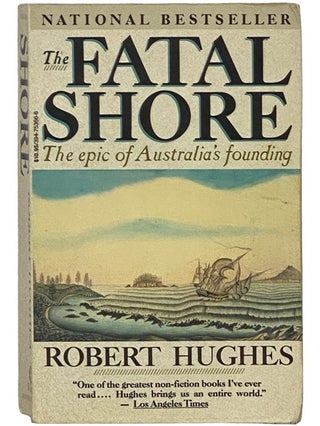 Item #2342284 The Fatal Shore: The Epic of Australia's Founding. Robert Hughes