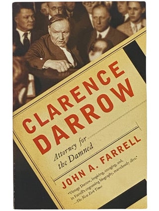 Item #2342285 Clarence Darrow: Attorney for the Damned. John A. Farrell