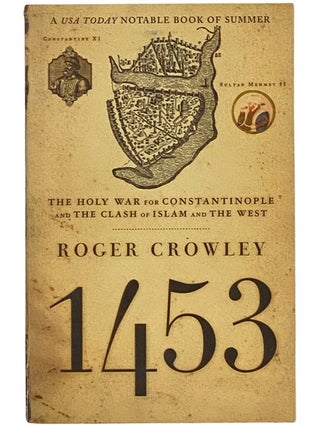 Item #2342287 1453: The Holy War for Constantinople and the Clash of Islam and the West. Roger...