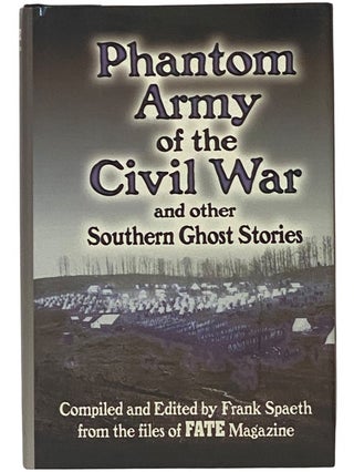 Item #2342291 Phantom Army of the Civil War and Other Southern Ghost Stories. Frank Spaeth