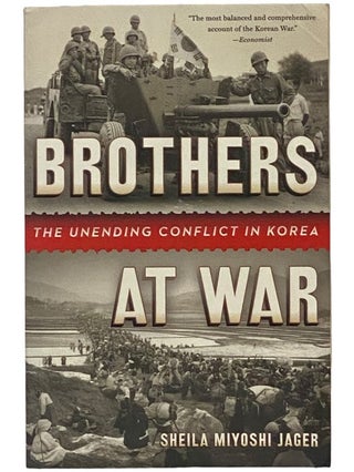 Item #2342292 Brothers at War: The Unending Conflict in Korea. Sheila Miyoshi Jager