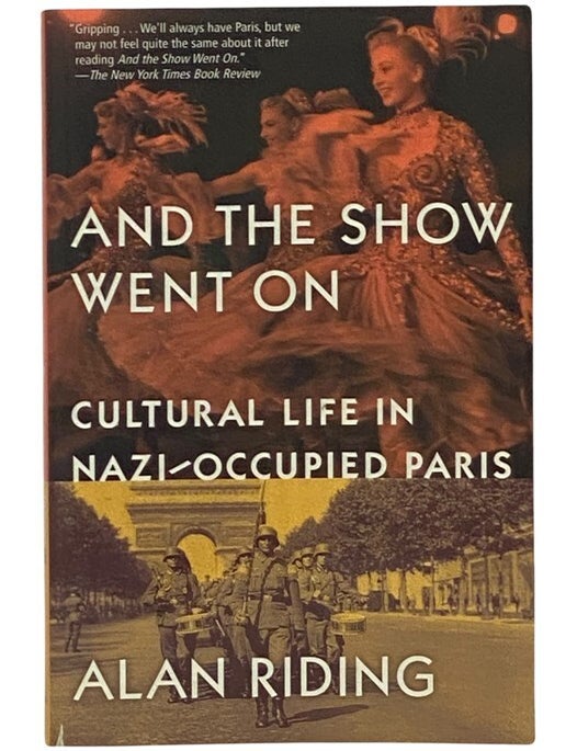 And the Show Went On: Cultural Life in Nazi-Occupied Paris | Alan ...