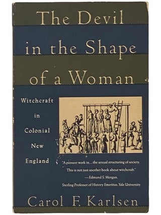 Item #2342322 The Devil in the Shape of a Woman: Witchcraft in Colonial New England. Carol F....