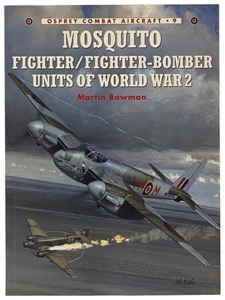 Item #2342352 Mosquito: Fighter/Fighter-Bomber Units of World War 2 (Osprey Combat Aircraft, No....