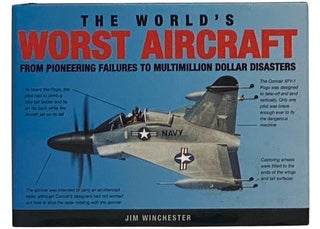 Item #2342379 The World's Worst Aircraft: From Pioneering Failures to Multimillion Dollar...