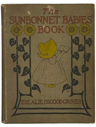 Item #2342392 The Sunbonnet Babies' Book. Eulalie Osgood Grover