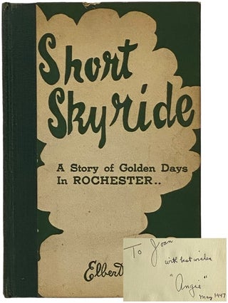 Item #2342427 Short Skyride: A Story of the Golden Days in Rochester. Elbert Angevine