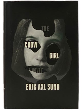 Item #2342444 The Crow Girl: A Novel. Erik Axl Sund, Neil Smith