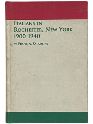 Item #2342447 Italians in Rochester, New York, 1900-1940. Frank A. Salamone