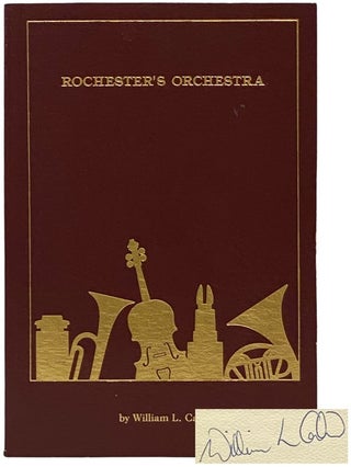 Item #2342460 Rochester's Orchestra: A History of the Rochester Philharmonic Orchestra and Its...