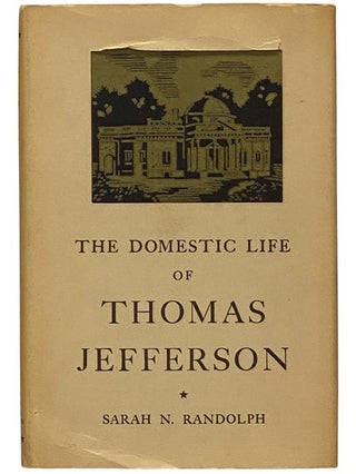 Item #2342469 The Domestic Life of Thomas Jefferson: Compiled from Family Letters and...