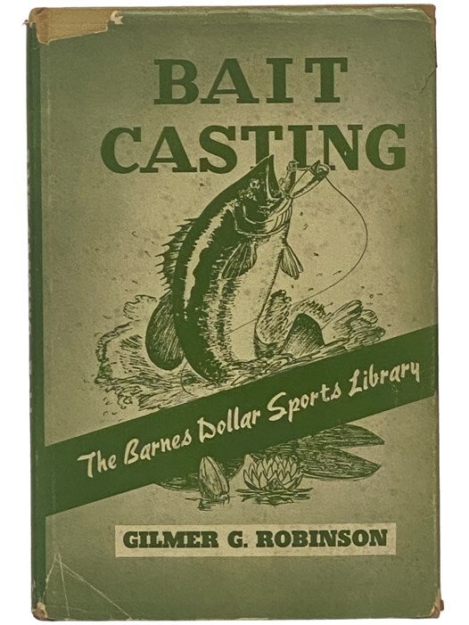 Bait Casting The Barnes Dollar Sports Library | Gilmer G. Robinson, George