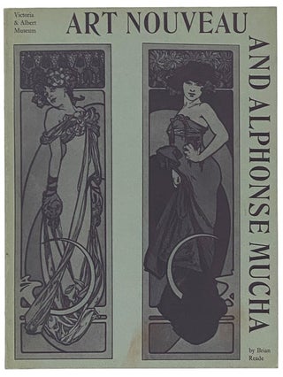 Item #2342482 Art Nouveau and Alphonse Mucha (Victoria and Albert Museum). Brian Reade