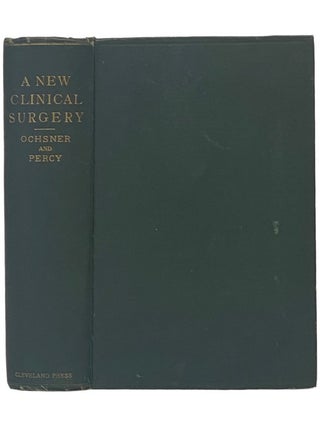 Item #2342487 A New Clinical Surgery, Complete in One Volume. Albert J. Ochsner, Nelson M. Percy