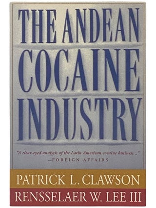 Item #2342501 The Andean Cocaine Industry. Patrick L. Clawson, Rensselaer W. III Lee