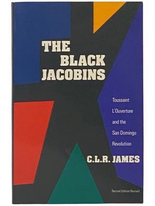 Item #2342505 The Black Jacobins: Toussaint l'Ouverture and the San Domingo Revolution. C. L. R....