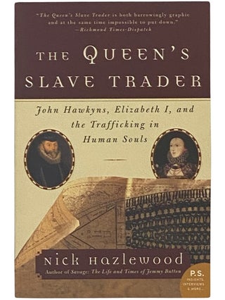 Item #2342507 The Queen's Slave Trader: John Hawkyns, Elizabeth I, and the Trafficking in Human...