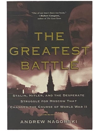 Item #2342509 The Greatest Battle: Stalin, Hitler, and the Desperate Struggle for Moscow That...