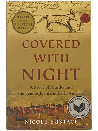 Item #2342516 Covered with Night: A Story of Murder and Indigenous Justice in Early America....