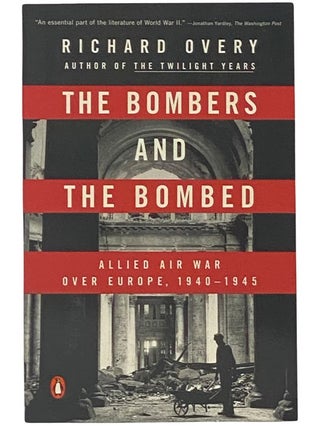 Item #2342518 The Bombers and the Bombed: Allied Air War Over Europe, 1940-1945. Richard Overy