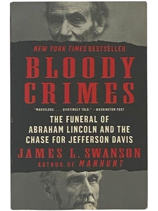 Item #2342522 Bloody Crimes: The Funeral of Abraham Lincoln and the Chase for Jefferson Davis....
