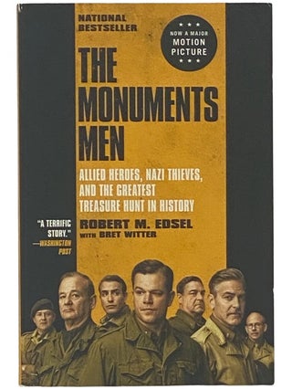 Item #2342524 The Monuments Men: Allied Heroes, Nazi Thieves, and the Greatest Treasure Hunt in...