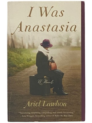 Item #2342534 I Was Anastasia: A Novel. Ariel Lawhon
