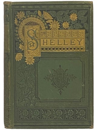 Item #2342552 The Complete Poetical Works of Percy Bysshe Shelley. Percy Bysshe Shelley, William...