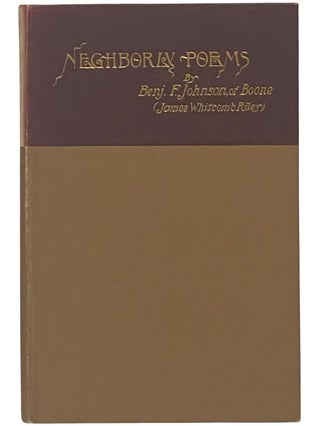Item #2342560 Neghborly Poems on Friendship, Grief and Farm-Life [Neighborly]. Benj. F. Johnson,...