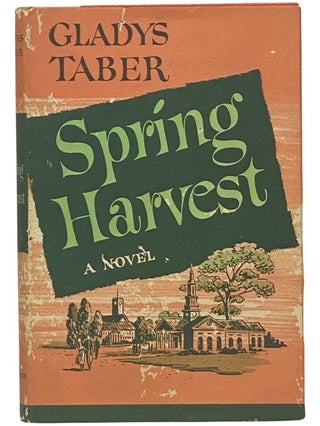 Item #2342571 Spring Harvest: A Novel. Gladys Taber