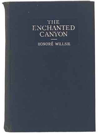 Item #2342573 The Enchanted Canyon: A Novel of the Grand Canyon and the Arizona Desert. Honore...