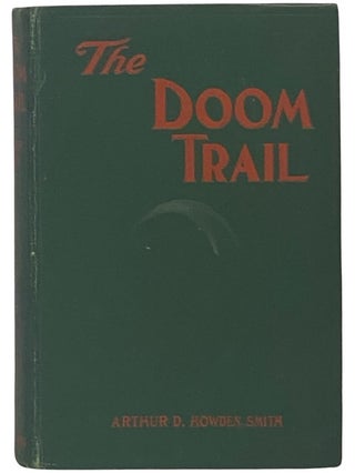 Item #2342580 The Doom Trail. Arthur D. Howden Smith