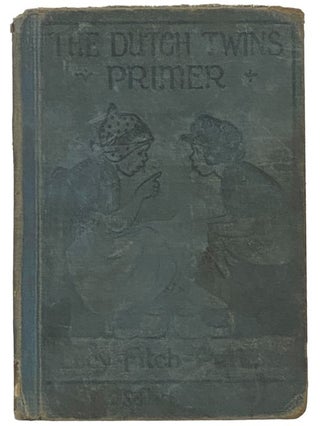 Item #2342594 The Dutch Twins Primer. Lucy Fitch Perkins