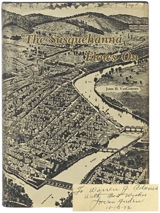 Item #2342600 The Susquehanna Flows On: A Narrative of the Development of the Southern Tier. John...